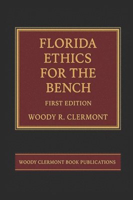 Woody R Clermont, Woody R. Clermont - Florida Ethics for the Bench, Häftad