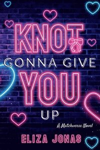 bokomslag Knot Gonna Give You Up