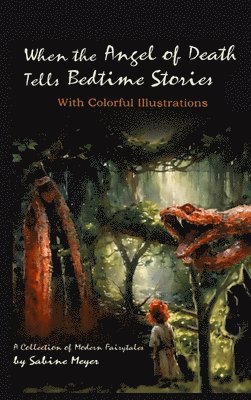 When the Angel of Death Tells Bedtime Stories: A Collection of Modern Fairytales