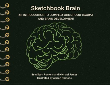 bokomslag Sketchbook Brain: An Introduction to Complex Childhood Trauma and Brain Development