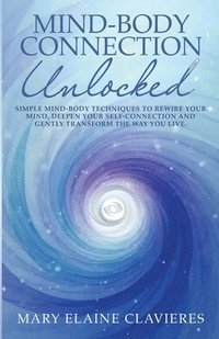 bokomslag Mind-Body Connection Unlocked