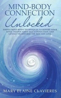 bokomslag Mind-Body Connection Unlocked
