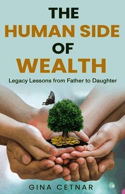 Gina Longo-Cetnar - Human Side of Wealth Legacy Lessons from Father to Daughter, Häftad