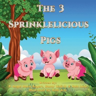 Rogers, Honor Wali-D, Nala Lane - 3 Sprinklelicious Pigs, Häftad