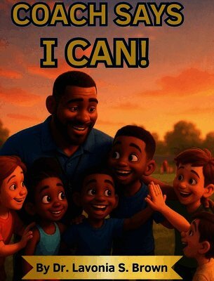 Lavonia S Brown - Coach Says I can!, Inbunden
