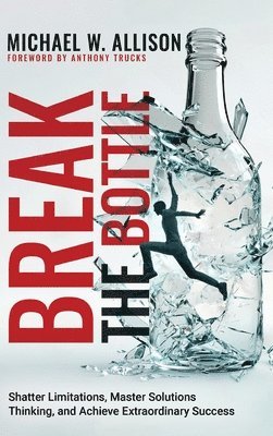 Michael W Allison - Break The Bottle, Inbunden