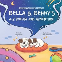 bokomslag RiverTowne Bullies Presents: Bella & Benny's A-Z Dream Job Adventure