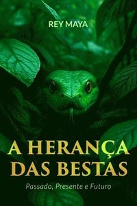 bokomslag A Herança das Bestas: Passado, Presente e Futuro