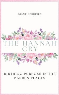 bokomslag Hannah Cry - Birthing Purpose in the Barren Places