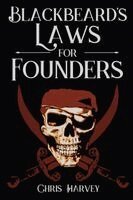 Chris Harvey - Blackbeard's Laws for Founders, Häftad