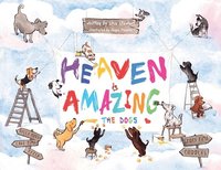 bokomslag Heaven Is Amazing - The Dogs