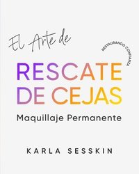 bokomslag El Arte Del Rescate de Cejas: Restaurando la Confianza