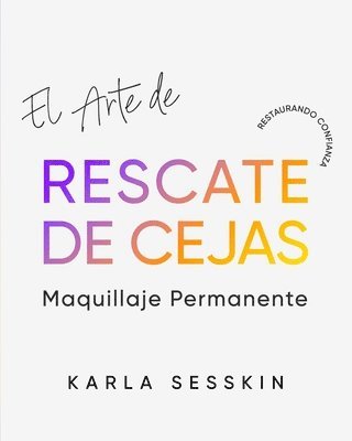 bokomslag El Arte Del Rescate de Cejas: Restaurando la Confianza