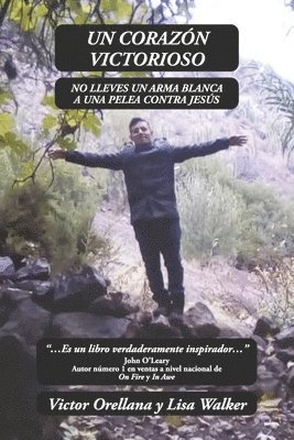 Un Corazón Victorioso: No Lleves Un Arma Blanca a Una Pelea Contra Jesús