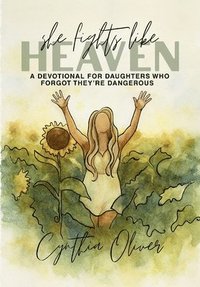 bokomslag She Fights Like Heaven: A Devotional for Daughters Who Forgot They're Dangerous