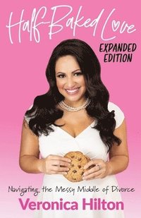 bokomslag Half-Baked Love (Expanded Edition): Navigating the Messy Middle of Divorce