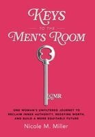 Nicole M Miller - Keys to the Men's Room, Inbunden