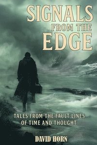 bokomslag Signals from the Edge - Tales from the Fault Lines of Time and Thought: Tales from the Fault Lines of Time and Thought