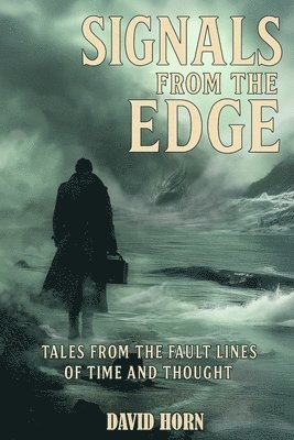 bokomslag Signals from the Edge - Tales from the Fault Lines of Time and Thought: Tales from the Fault Lines of Time and Thought