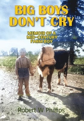 Robert W Phillips - Big Boys Don't Cry, Inbunden
