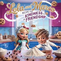 bokomslag Lola and Marco Recipe for Kindness and Friendship