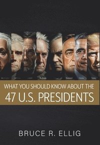 bokomslag What You Should Know About the 47 US Presidents