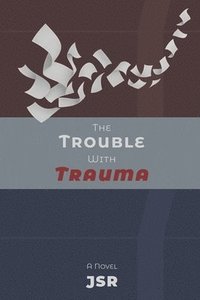 bokomslag The Trouble with Trauma