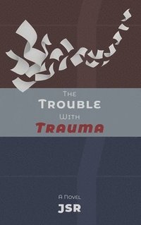 bokomslag The Trouble with Trauma