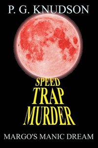bokomslag Speed Trap Murder: Margo's Manic Dream