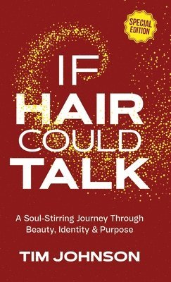 If Hair Could Talk Special Edition: A Soul-Stirring Journey Through Beauty, Identity & Purpose