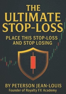 Peterson Jeanlouis, peterson jeanlouis - Ultimate Stop-Loss, Häftad