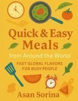 bokomslag Quick & Easy Meals from Around the World, Fast Global Flavors for Busy People
