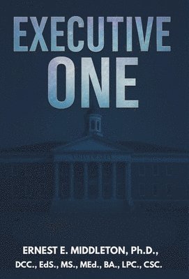 Ernest E Middleton, Ernest E. Middleton, Ernest  E. Middleton Ph.D. - Executive One, Inbunden