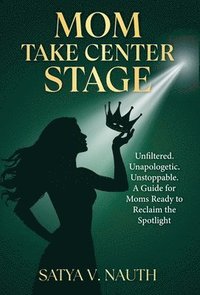 bokomslag Mom Take Center Stage