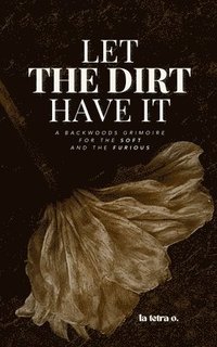 bokomslag Let the Dirt Have It