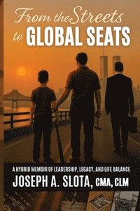 bokomslag From The Streets To Global Seats: From the Streets to Global Seats: Two Books in One - Legacy and Leadership Blueprint