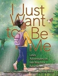 bokomslag I Just Want to Be Me: Lela's Adventures on Her Way to a New School