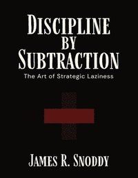 bokomslag Discipline by Subtraction