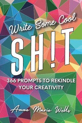 Anne Marie Wells - Write Some Cool Sh!t, Häftad