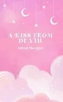 Alexis Morgan - Kiss From Death, Inbunden. Tillgänglighet: Lägg i varukorg