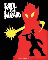 bokomslag Kill The Wizard