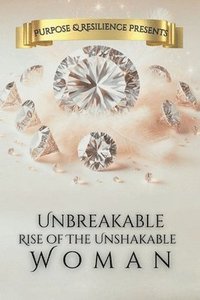 bokomslag Unbreakable Rise of the Unshakeable Woman