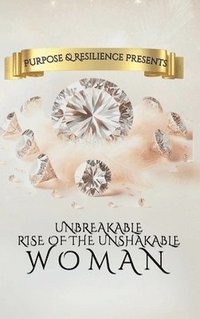 bokomslag Unbreakable Rise of the Unshakeable Woman