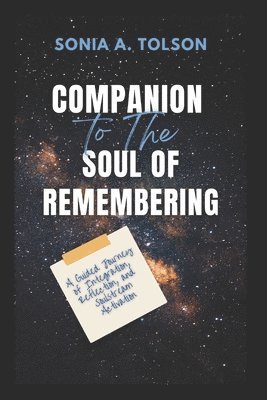 bokomslag Companion to the Soul of Remembering: A Guided Journey of Integration, Reflection, and Soulstream Activation