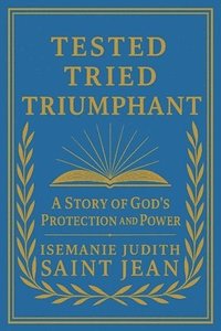 bokomslag Tested, Tried, Triumphant