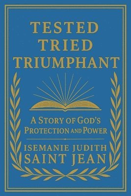 bokomslag Tested, Tried, Triumphant