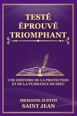 bokomslag Testé, Éprouvé, Et Triomphant