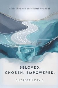 bokomslag Beloved Chosen Empowered