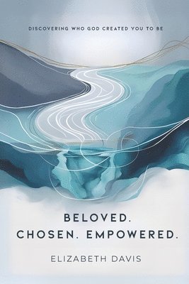 bokomslag Beloved Chosen Empowered