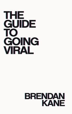 Brendan Kane - Guide to Going Viral, Inbunden